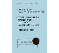 Tough Love English - Your ego wants perfection: Minimalist English Journal for Adults & Young Adults
