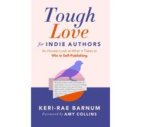 Tough Love for Indie Authors An Honest Look at What it Takes to Win in Self-Publishing - Keri-Rae Barnum - Sibyl Writing Craft - ebook (ePub) - Livre