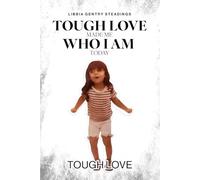 Tough Love Made Me Who I Am Today