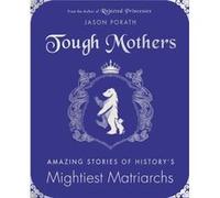 Tough Mothers by Jason Porath Inconnu (Auteur)