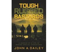 Tough Rugged Bastards: A Memoir of a Life in Marine Special Operations