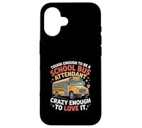 Tough School Bus Attendant Crazy Enough to Love It -- Coque pour iPhone 16