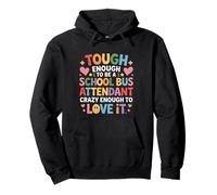 Tough School Bus Attendant Crazy Enough to Love It - Sweat à Capuche