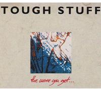 Tough Stuff - The More You Get...