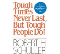 Tough Times Never Last, But Tough People Do Schuller Robert Harold (Auteur)