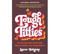 Tough Titties: On Living Your Best Life When You're the F-ing Worst
