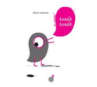 Touït touït - Olivier Douzou - Rouergue - broché - Album jeunesse dès 3 ans