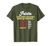 Toujours à 100% Au Travail Citation Drôle Travail Peintre T-Shirt, Homme, Olive, L