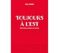 TOUJOURS À L'EST Récit d'une aventure en Eurasie
