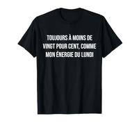 Toujours à Moins de Vingt pour Cent, comme Mon énergie du lu T-Shirt