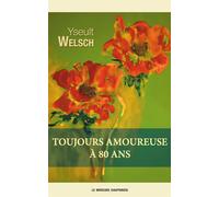Toujours amoureuse à 80 ans - Yseult Welsch - Le Mercure Dauphinois - broché - Récit