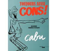 Toujours aussi cons !: 300 dessins toujours d'actualité