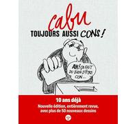 Toujours aussi cons ! nouvelle édition entièrement revue avec plus de 50 dessins inédits