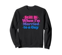 Toujours bi Quand Je suis mariée à Un mec, drôle de Gay Pride Unhinged Sweatshirt
