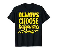 Toujours Choisir Le Bonheur pour Les Esprits positifs T-Shirt