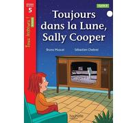 Toujours dans la Lune, Sally Cooper - Tous lecteurs ! Roman Niveau 5 - Livre élève Edition 2022 - Sébastien Chebret - Hachette Education - broché - Scolaire / Universitaire