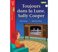 Toujours dans la Lune, Sally Cooper - Tous lecteurs ! Roman Niveau 5 - Livre élève Edition 2022 - Sébastien Chebret - Hachette Education - broché - Scolaire / Universitaire
