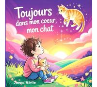 Toujours dans mon cœur, mon chat: Un livre illustré pour enfants de 5 à 10 ans sur la perte d’un chat et le deuil animalier. Aide les enfants à ... les souvenirs de leur chat dans leur cœur.