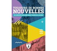 Toujours de bonnes nouvelles Du Groupe scolaire Saint-Denis de Loches - Groupe scolaire Saint-Denis de Loches - Hugues De Chivre - broché - Nouvelles