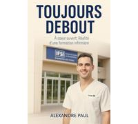 TOUJOURS DEBOUT: À cœur ouvert : Réalité d'une formation infirmière