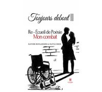 Toujours debout II Re - Écueil de Poésie Mon combat - Xavier Boulanger - Le Lys Bleu - broché - Poésie