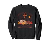 Toujours Donner grâce à Dieu pour Tout Sweatshirt