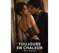 TOUJOURS EN CHALEUR: HISTOIRES COURTES NON CENSUREE