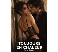 TOUJOURS EN CHALEUR: HISTOIRES COURTES NON CENSUREE
