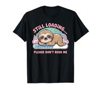Toujours en Cours de Chargement Please Don't Rush Me Cute Sloth T-Shirt