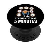 Toujours en Retard I Thought It Was 5 Minutes PopSockets PopGrip Adhésif