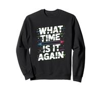 Toujours en Retard What Time is It Again Sweatshirt
