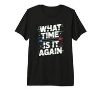 Toujours en Retard What Time is It Again T-Shirt Haut de Gamme