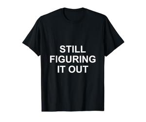 Toujours en Train de Le Comprendre T-Shirt Graphique avec Valeur