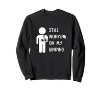 Toujours en Train de Travailler sur Mon atterrissage Sweatshirt