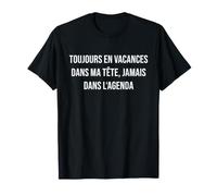 Toujours en Vacances dans ma tête, jamais dans l'agenda T-Shirt