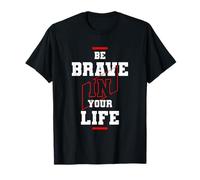 Toujours être Courageux et Rester fidèle à la Vie - Design motivant T-Shirt