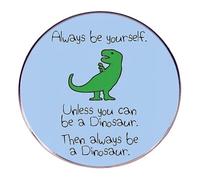 Toujours être vous-même dessin animé dinosaure vert broche à moins que vous ne puissiez être un dinosaure alors toujours être un dinosaure drôle animal badge épingles
