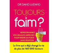 Toujours faim ?: En finir avec les fringales, booster votre métabolisme et perdre du poids pour de bon