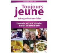 Toujours jeune: Votre guide au quotidien