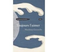 Toujours l'aimer Matthieu Gounelle (Auteur)