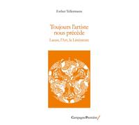 Toujours l'artiste nous précède Lacan, l'Art, la Littérature - Esther Tellermann - Campagne Premiere - broché - Essai