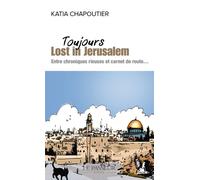 Toujours Lost in Jérusalem Entre chroniques rieuses et carnet de route... - Katia Chapoutier - Le Passeur - Poche - Roman