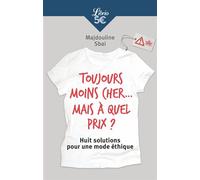 Toujours moins cher... mais à quel prix ? Huit solutions pour une mode éthique - Sbai Majdouline - Librio - Poche - Essai
