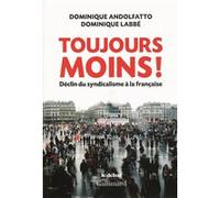 Andolfatto & Labbé – Toujours moins ! – Déclin du syndicalisme à la française – Broché