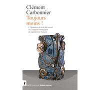 Toujours moins !: L'obsession du coût du travail ou l'impasse stratégique du capitalisme français