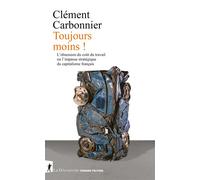 Toujours moins ! - L'obsession du coût du travail ou l'impasse stratégique du capitalisme français - Clément Carbonnier - La découverte - broché - Etude