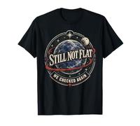 Toujours Pas Plat, Nous Avons vérifié à Nouveau la planète Terre Espace T-Shirt