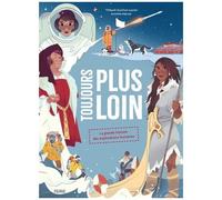 Toujours plus loin ! La grande histoire des explorations humaines
