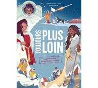 Toujours plus loin ! La grande histoire des explorations humaines