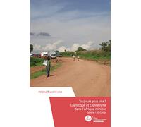 Toujours plus vite ? Logistique et capitalisme dans l'Afrique minière